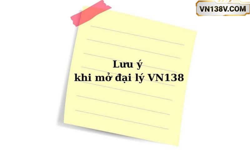 Lưu ý cần nắm rõ khi mở đại lý tại nhà cái VN138