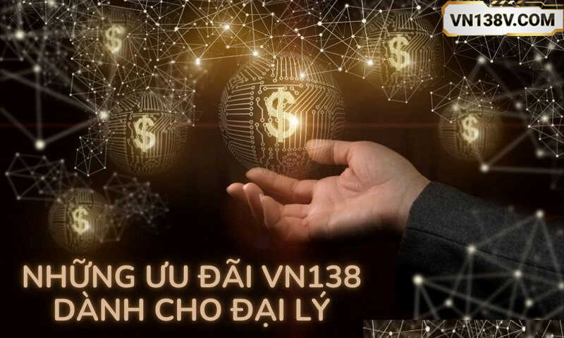 những-đãi-ngộ-tuyệt-vời-khi-trở-thành-đại-lý-vn138